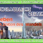 Read more about the article Unglaubliche Zeiten – Leben in Zeiten des Wandels (Change 2)